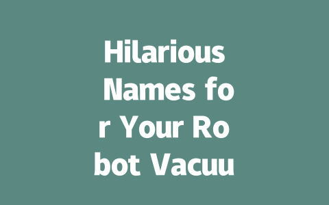 Hilarious Names for Your Robot Vacuum: Make Cleaning Fun!-AIGC
